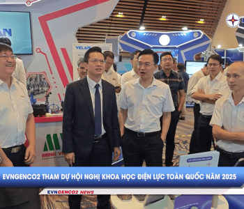 BẢN TIN EVNGENCO2 KỲ 21 NĂM 2025